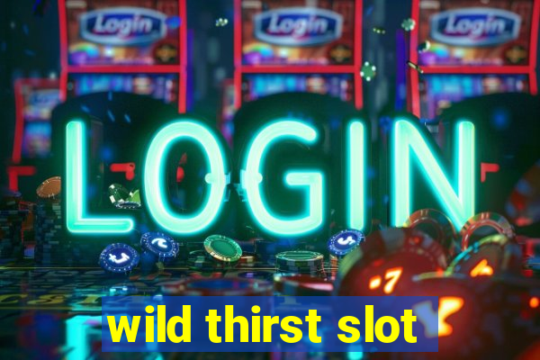 wild thirst slot