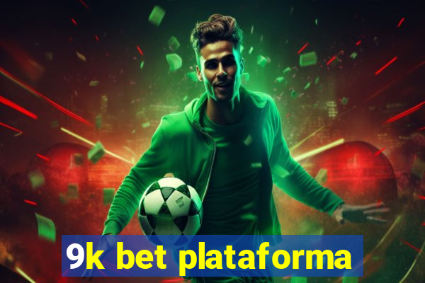 9k bet plataforma