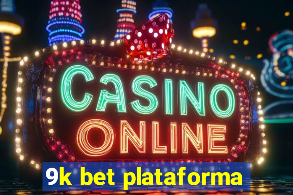 9k bet plataforma