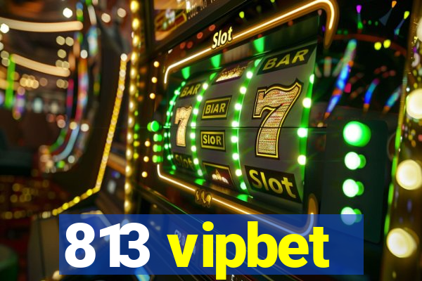 813 vipbet