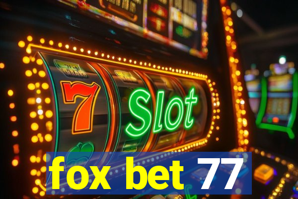 fox bet 77