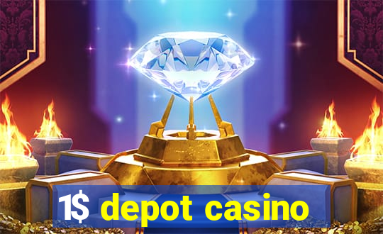 1$ depot casino