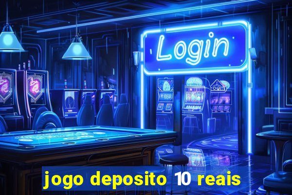 jogo deposito 10 reais