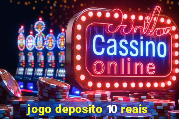 jogo deposito 10 reais