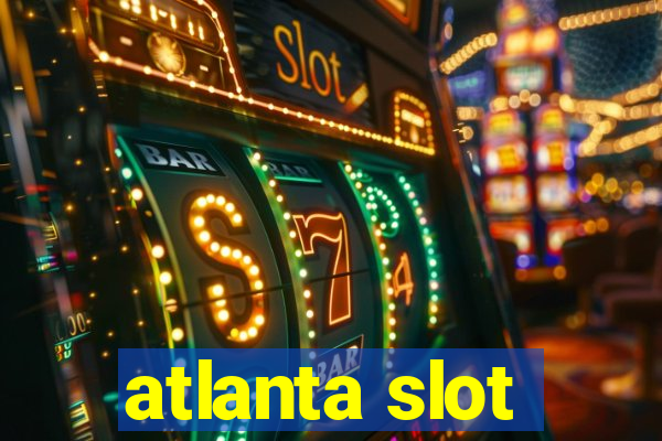 atlanta slot