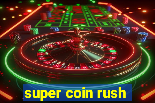 super coin rush