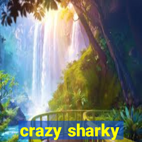 crazy sharky