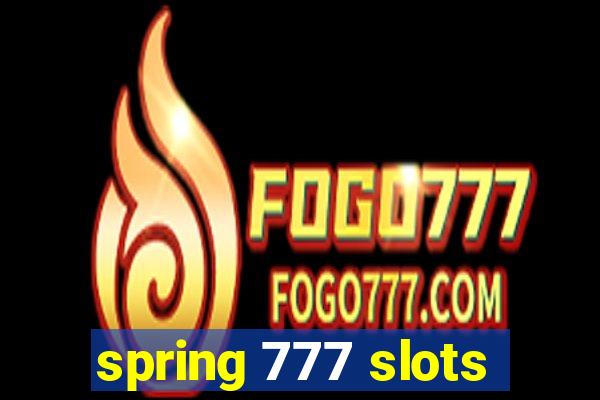 spring 777 slots