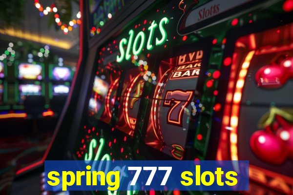 spring 777 slots