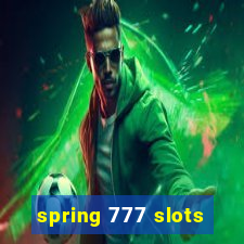 spring 777 slots