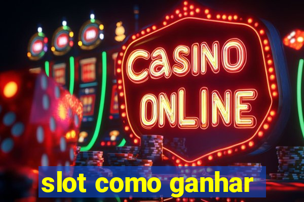 slot como ganhar