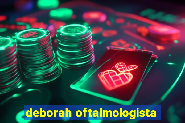 deborah oftalmologista