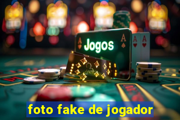 foto fake de jogador