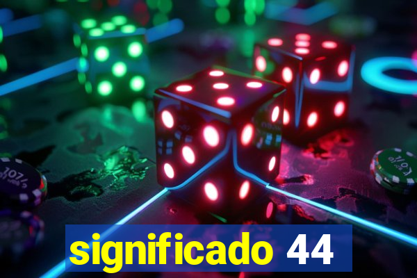 significado 44