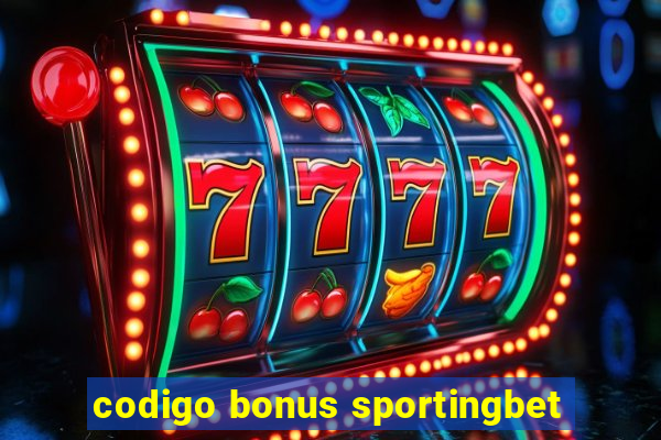 codigo bonus sportingbet