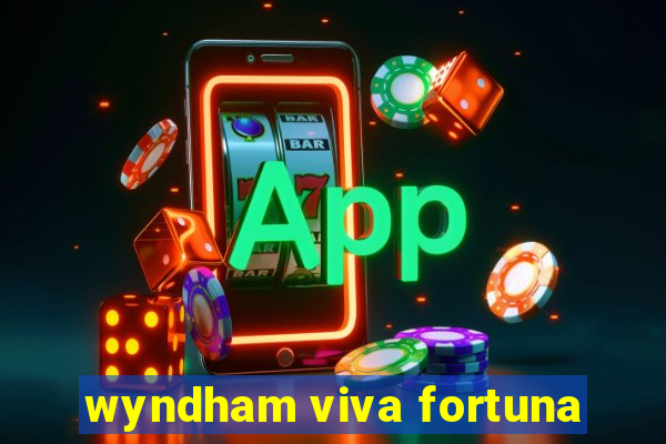 wyndham viva fortuna