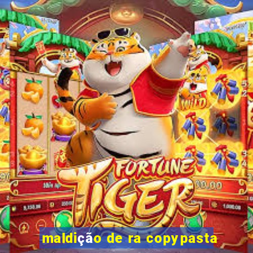 maldição de ra copypasta