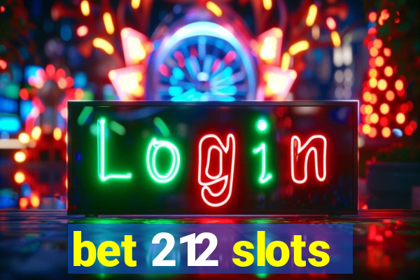 bet 212 slots