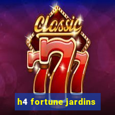 h4 fortune jardins