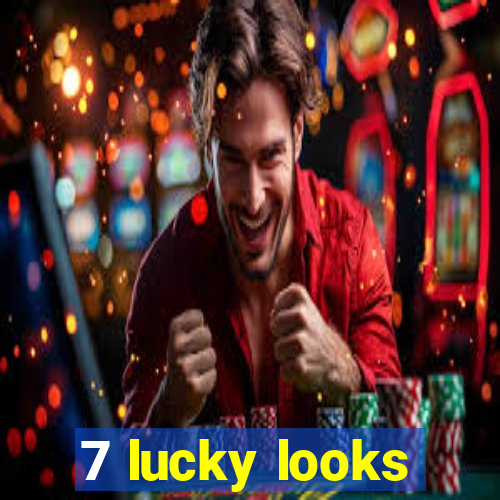 7 lucky looks