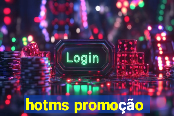 hotms promoção