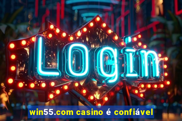 win55.com casino é confiável