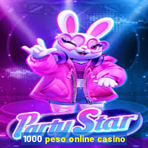 1000 peso online casino