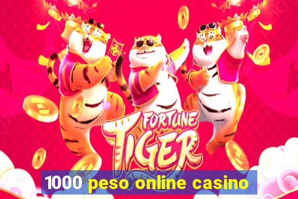 1000 peso online casino