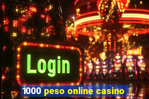 1000 peso online casino