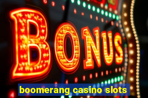 boomerang casino slots