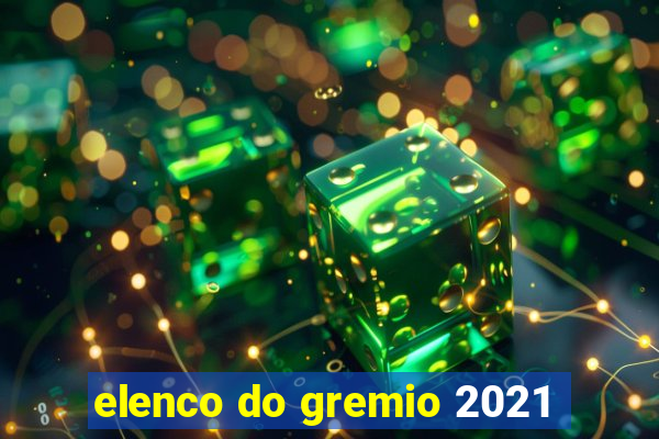 elenco do gremio 2021