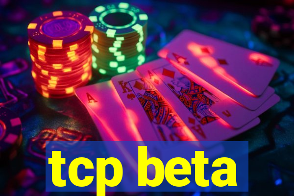 tcp beta