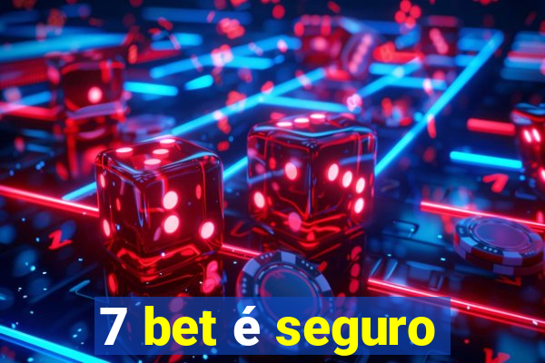 7 bet é seguro