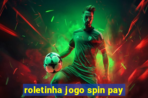 roletinha jogo spin pay