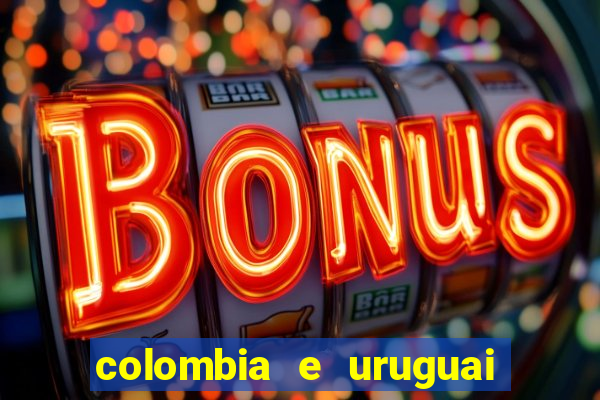 colombia e uruguai onde assistir