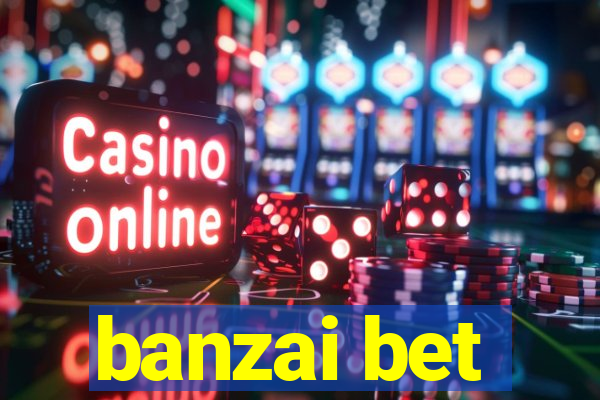 banzai bet