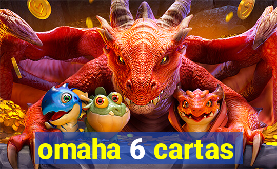 omaha 6 cartas