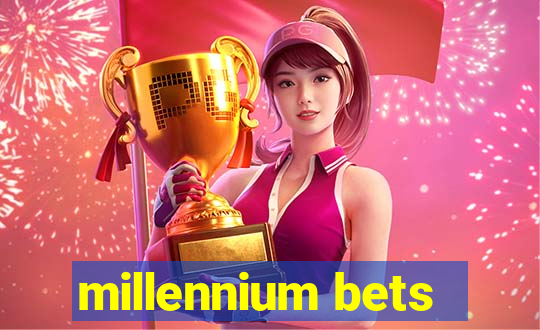 millennium bets