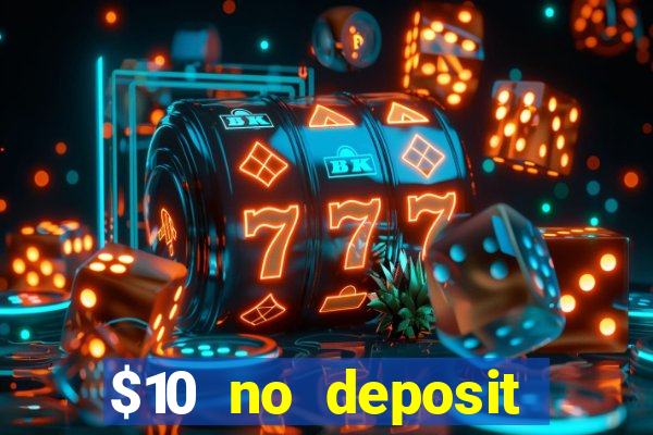 $10 no deposit mobile casino 2022