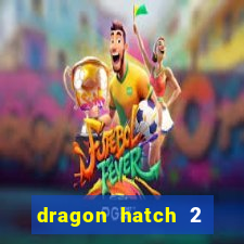 dragon hatch 2 slot demo