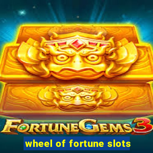 wheel of fortune slots