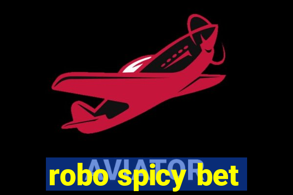 robo spicy bet