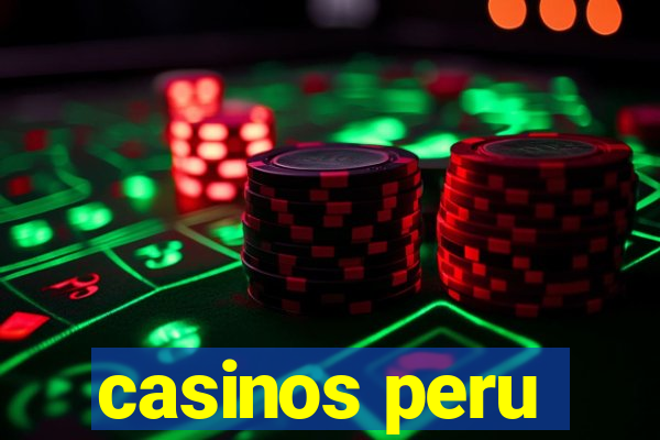 casinos peru