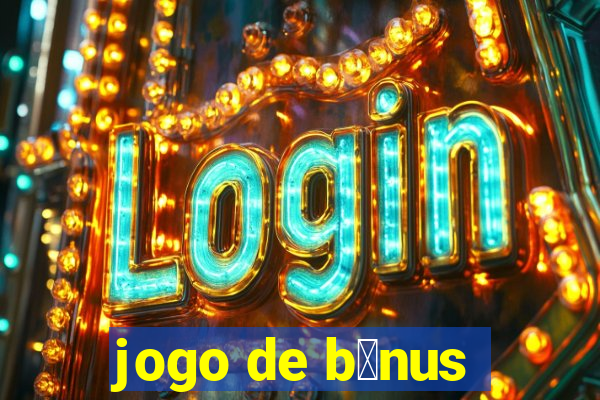 jogo de b么nus