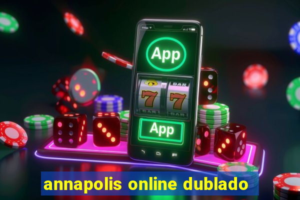 annapolis online dublado