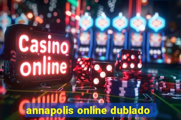 annapolis online dublado