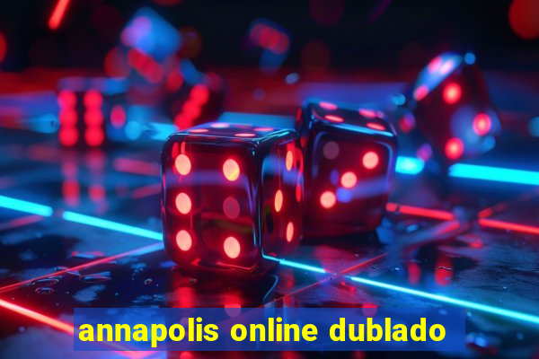 annapolis online dublado