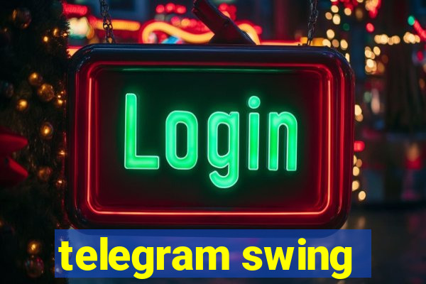 telegram swing