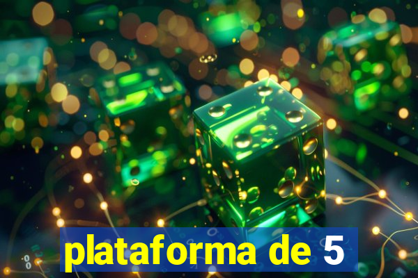 plataforma de 5