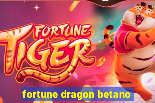 fortune dragon betano